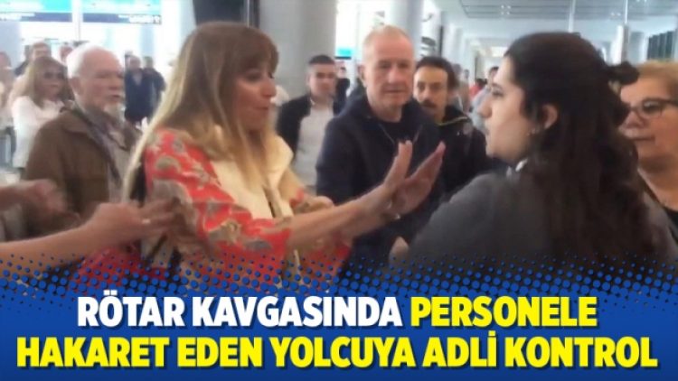 Rötar kavgasında personele hakaret eden yolcuya adli kontrol
