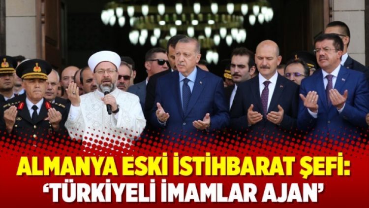 Almanya eski istihbarat şefi: ‘Türkiyeli imamlar ajan’