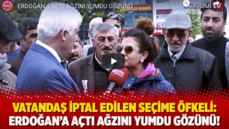 Vatandaş iptal edilen seçime öfkeli: Erdoğan’a açtı ağzını yumdu gözünü!