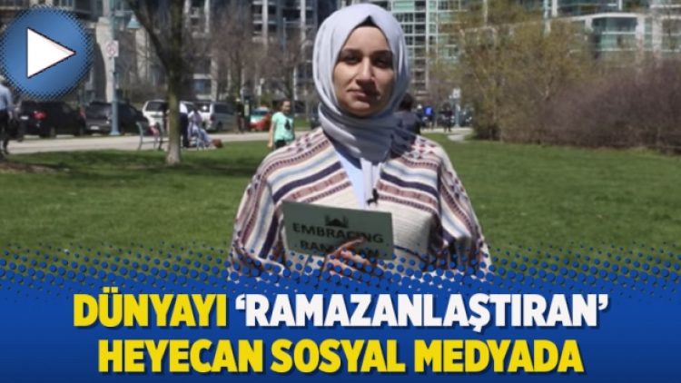 Dünyayı ‘Ramazanlaştıran’ heyecan sosyal medyada