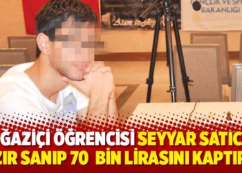Boğaziçi öğrencisi seyyar satıcıyı ‘Hızır’ sanıp 70  bin lirasını kaptırdı