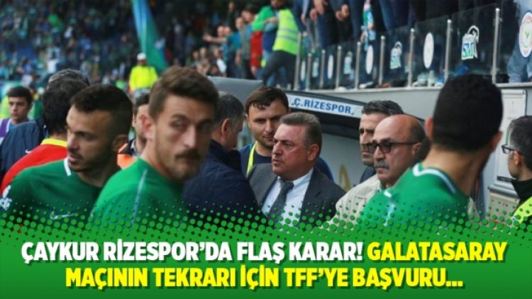 Çaykur Rizespor’da flaş karar! Galatasaray maçının tekrarı için TFF’ye başvuru…