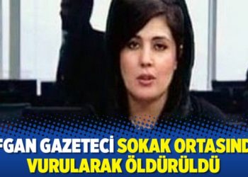 Afgan gazeteci sokak ortasında vurularak öldürüldü