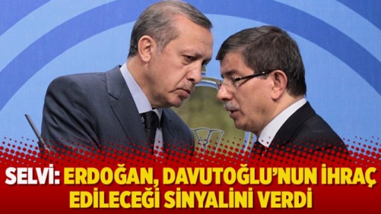 Selvi: Erdoğan, Davutoğlu’nun ihraç edileceği sinyalini verdi