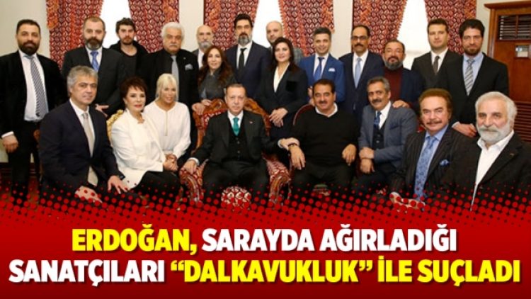 Erdoğan, sarayda ağırladığı sanatçıları “Dalkavukluk” ile suçladı