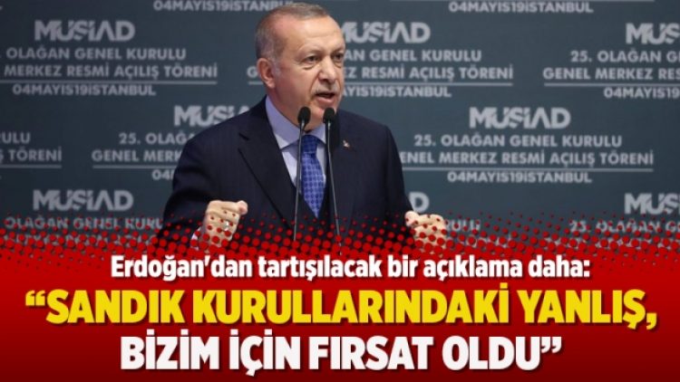 Erdoğan’dan tartışılacak bir açıklama daha: Sandık kurullarındaki yanlış, bizim için fırsat oldu