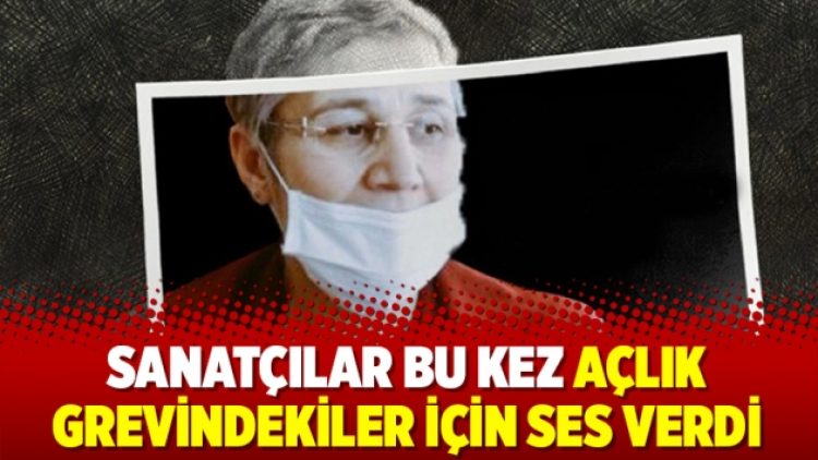 Sanatçılar bu kez açlık grevindekiler için ses verdi