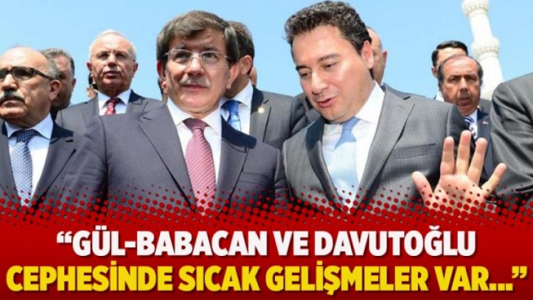 Selvi: Gül-Babacan ve Davutoğlu cephesinde sıcak gelişmeler var…