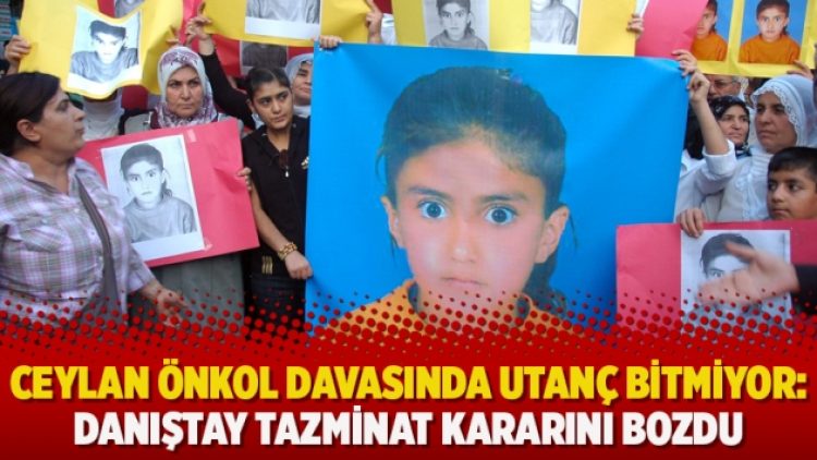 Ceylan Önkol davasında utanç bitmiyor: Danıştay tazminat kararını bozdu