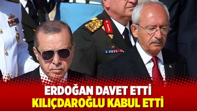Erdoğan davet etti, Kılıçdaroğlu kabul etti