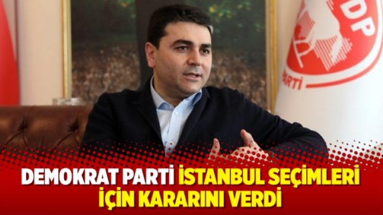 DP İstanbul seçimleri için kararını verdi