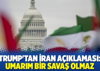 Trump’tan İran açıklaması: Umarım bir savaş olmaz