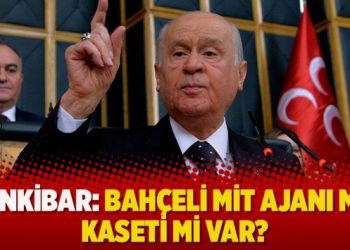 ​Sabahattin Önkibar: Bahçeli MİT ajanı mı, kaseti mi var?