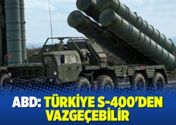 ABD: Türkiye S-400’den vazgeçebilir