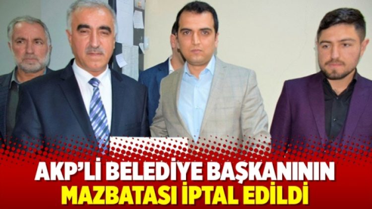 AKP’li belediye başkanının mazbatası iptal edildi