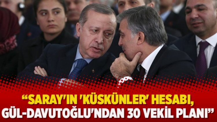 ​Ahmet Takan: Saray’ın ‘küskünler’ hesabı, Gül-Davutoğlu’ndan 30 vekil planı