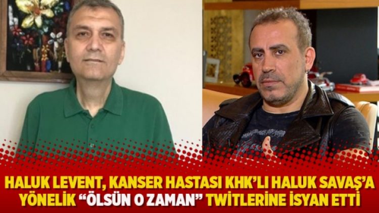 Haluk Levent, kanser hastası KHK’lı Haluk Savaş’a yönelik “Ölsün o zaman” twitlerine isyan etti