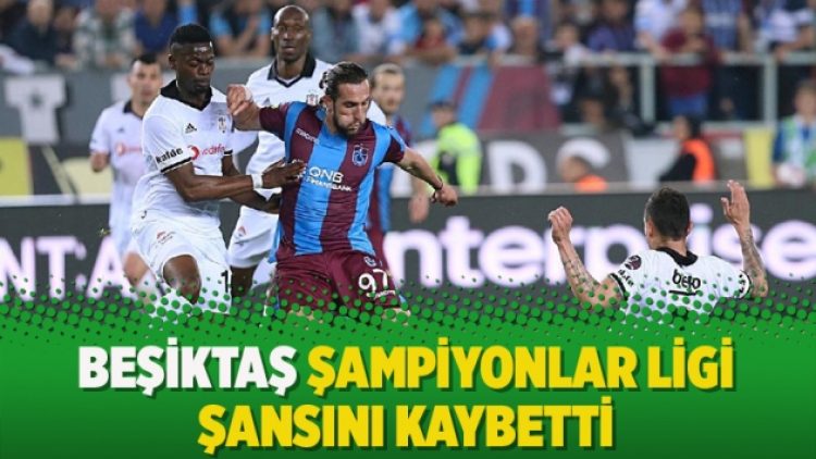 ​Beşiktaş Şampiyonlar Ligi şansını kaybetti