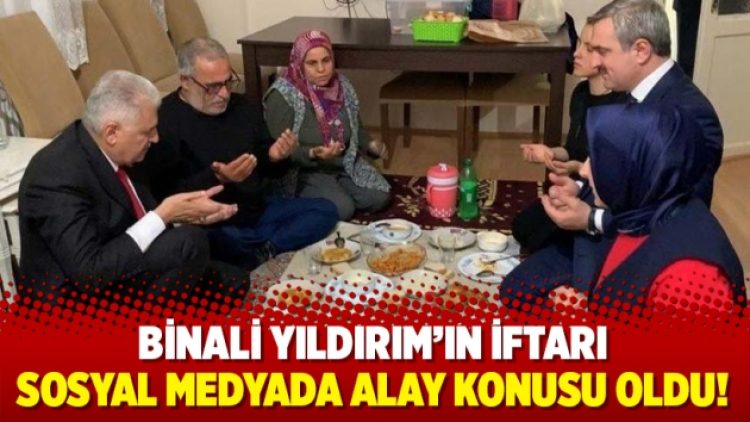 Binali Yıldırım’ın iftarı sosyal medyada alay konusu oldu!