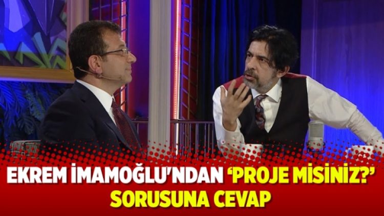 Ekrem İmamoğlu’ndan “Proje misiniz?” sorusuna cevap