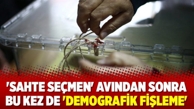 ‘Sahte seçmen’ avından sonra bu kez de ‘demografik fişleme’
