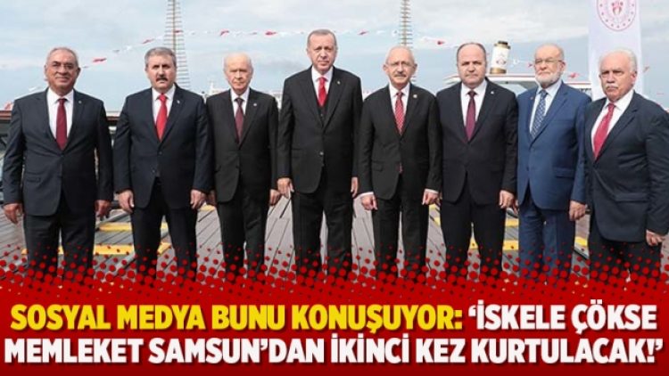 Sosyal medya bunu konuşuyor: ‘İskele çökse memleket Samsun’dan ikinci kez kurtulacak!’