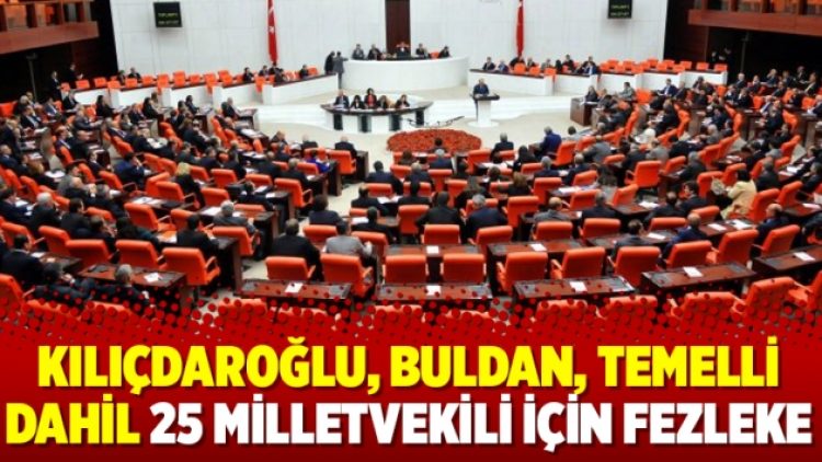 Kılıçdaroğlu, Buldan, Temelli dahil 25 milletvekili için fezleke
