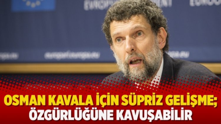 Osman Kavala için süpriz gelişme; Özgürlüğüne kavuşabilir