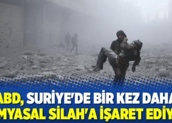 ABD, Suriye’de bir kez daha ‘kimyasal silah’a işaret ediyor