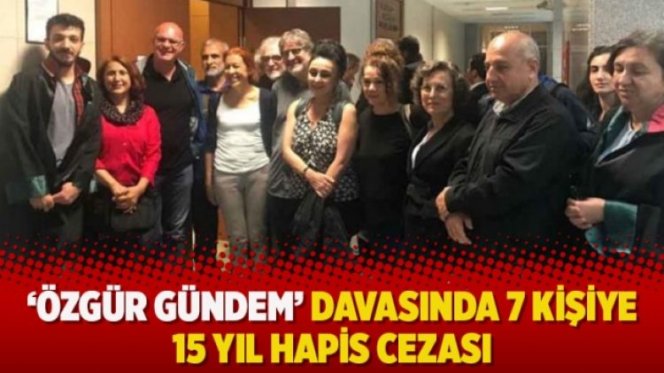 ‘Özgür Gündem’ davasında 7 kişiye 15 yıl hapis cezası
