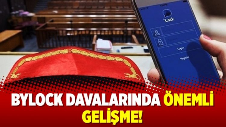 Bylock davalarında önemli gelişme!