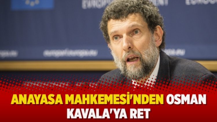 Anayasa Mahkemesi’nden Osman Kavala’ya ret
