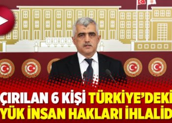 Gergerlioğlu: Kaçırılan 6 kişi Türkiye’deki en büyük insan hakları ihlalidir