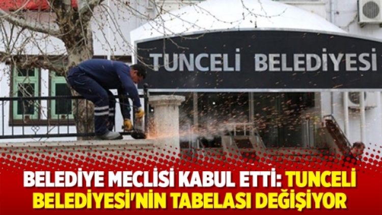 Belediye meclisi kabul etti: Tunceli Belediyesi’nin tabelası değişiyor