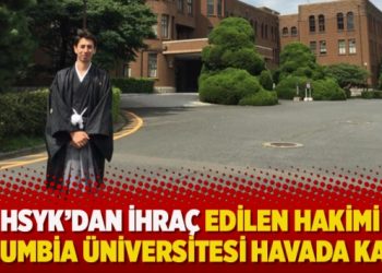 HSYK’dan ihraç edilen hakimi Columbia Üniversitesi havada kaptı