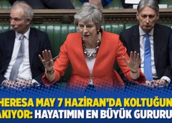 Theresa May 7 Haziran’da koltuğunu bırakıyor: Hayatımın en büyük gururuydu