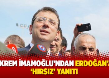 İmamoğlu’ndan Erdoğan’a ‘Hırsız’ yanıtı