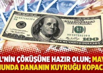 “TL’nin çöküşüne hazır olun; Mayıs sonunda dananın kuyruğu kopacak”