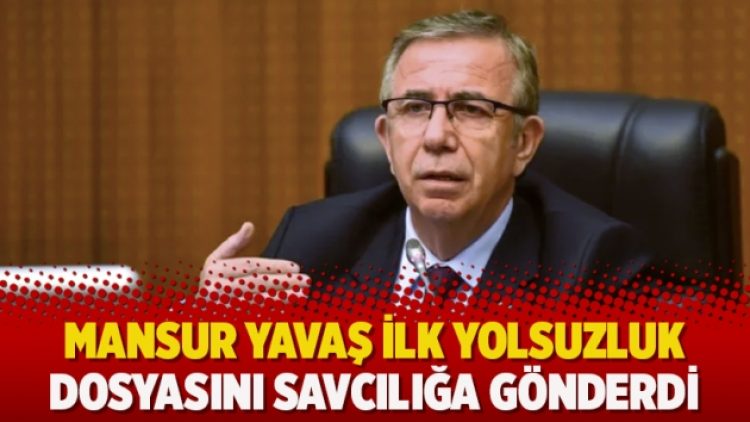Mansur Yavaş ilk yolsuzluk dosyasını savcılığa gönderdi