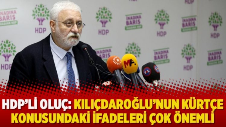 HDP’li Oluç: Kılıçdaroğlu’nun Kürtçe konusundaki ifadeleri çok önemli