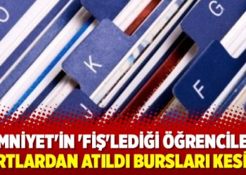 Emniyet’in ‘fiş’lediği öğrenciler yurtlardan atıldı bursları kesildi