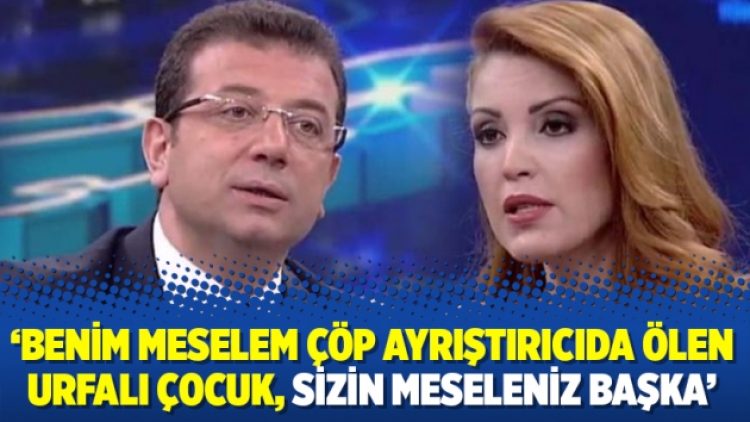 İmamoğlu: Benim meselem çöp ayrıştırıcıda ölen Urfalı çocuk, sizin meseleniz başka