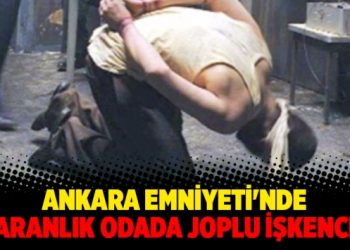 Ankara Emniyeti’nde karanlık odada joplu işkence!