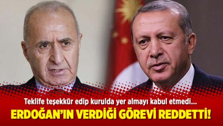 Erdoğan’ın verdiği görevi reddetti!