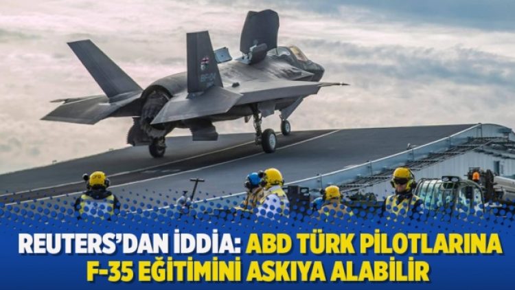 Reuters’dan iddia: ABD Türk pilotlarına F-35 eğitimini askıya alabilir