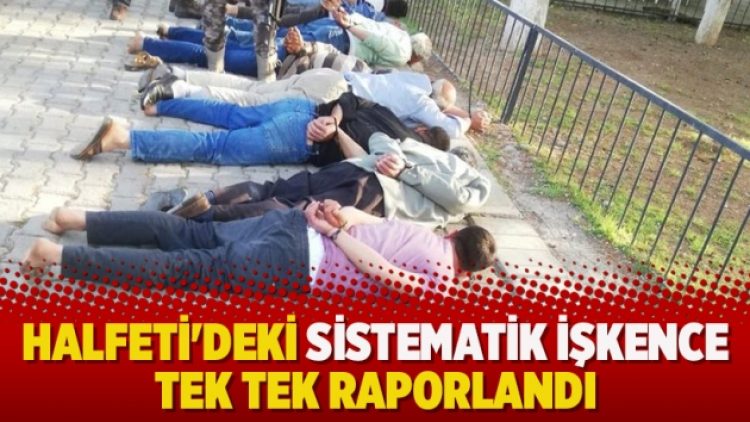 Halfeti’deki sistematik işkence tek tek raporlandı