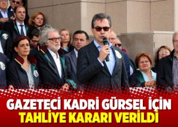 Kadri Gürsel için tahliye kararı verildi