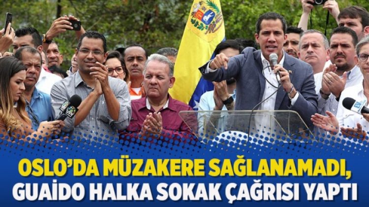 Oslo’da müzakere sağlanamadı, Guaido halka sokak çağrısı yaptı