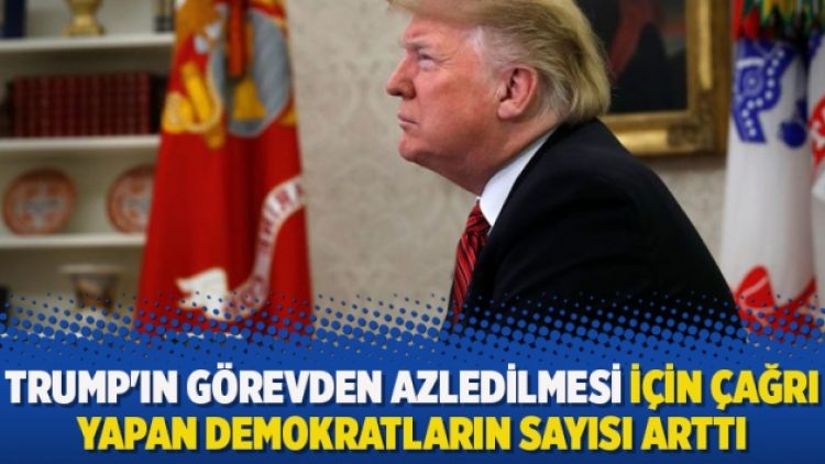 Trump’ın görevden azledilmesi için çağrı yapan Demokratların sayısı arttı