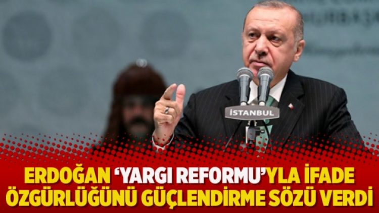 Erdoğan ‘yargı reformu’yla ifade özgürlüğünü güçlendirme sözü verdi